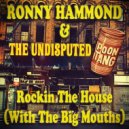 Ronny Hammond & The Undisputed Poontangs - Rockin' The House (With The Big Mouths)