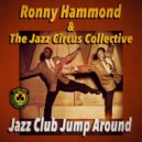 Ronny Hammond & The Jazz Circus Collective - Jazz Club Jump Around