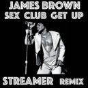 James Brown - Sex Club Get Up (Streamer Machine Remix)