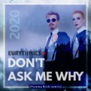 Eurythmics - Dont Ask Me Why 2020