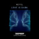 REFFEL - Love Is Dark