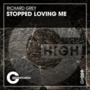 Richard Grey - Stopped Loving Me
