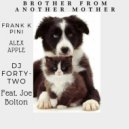 Alex Apple, Frank K Pini, DJ Forty-Two, Joe Bolton - Brother From Another Mother