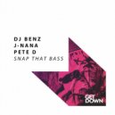 DJ Benz, Pete D, J-NANA - Snap That Bass