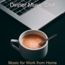 Dinner Music Chill - Delightful Background Music for Working at Cafes ()