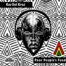 Kev Dot Kruz - Poor People's Food