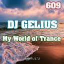DJ GELIUS - My World of Trance 609