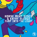 Horse Meat Disco & Kathy Sledge - Jump Into The Light
