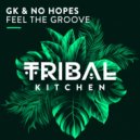GK & No Hopes - Feel The Groove (Original Mix)