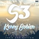 S3, Kenny Bobien, George Sykes - From The Bottom