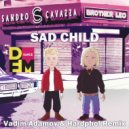 Sandro Cavazza & Brother Leo - Sad Child (Vadim Adamov & Hardphol Remix Radio Edit)