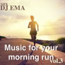 DJ EMA - Music for your morning run vol.3