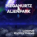 MegaHurtz & Alienpark - Losing Everything
