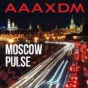 AAAXDM - Moscow Pulse