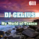 DJ GELIUS - My World of Trance 611 ()
