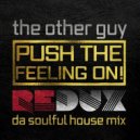 The Other Guy - Push The Feeling On!