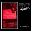 Health - BODY/PRISON (feat. Perturbator)
