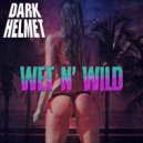 Dark Helmet - Wet N' Wild