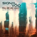Signal Void - Pull Me Like Gravity (feat. King Protea)