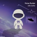 Julio Lecha - Noise Rocket