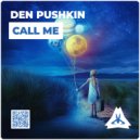 Den Pushkin - Call Me