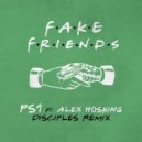 PS1 Ft. Alex Hosking - Fake Friends