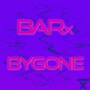 BARx - Bygone