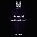 Scandal - No Liquid ver.2