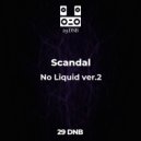 Scandal - No Liquid ver.2 (Original Mix)