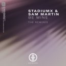 StadiumX & Sam Martin - Be Mine