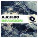 A.R.H.80 - Invasion (Original Mix)