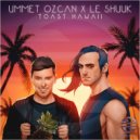 Ummet Ozcan x Le Shuuk - Toast Hawaii