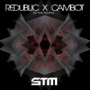 Cambot & Redublic - To The People