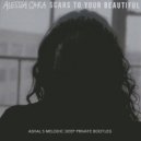 Alessia Cara - Scars To Your Beautiful (Ashal S Melodic Deep Private Bootleg)