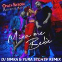 Ольга Бузова & Джаро & Ханза - Mira Me Bebe (DJ SIMKA & Yura Sychev Radio Remix)