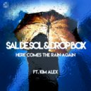 Sal De Sol, Drop Box, Kim Alex - Here Comes the Rain Again