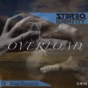 STEREO IDENTITY - Overload