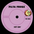 Filta Freqz - Hit Em'