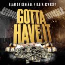 Blam Da General & U.B.N Dynasty - I Gotta Have It