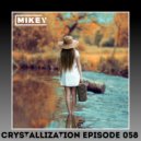 MiKey - Crystallization Episode #058
