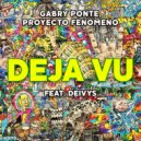 Gabry Ponte & Proyecto Fenomeno Ft. Deivys - Déjà Vu