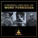 DJ Squarewave, Frenk Dublin & DRS - Word Forbidden