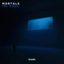 Mortals - The Night