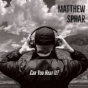 Matthew Sphar - Can You Hear It? (Edit)