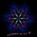 Kastomarin - No Tell Me