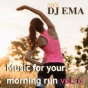 DJ EMA - Music for your morning run vol.6