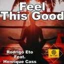 Rodrigo Eto & Henrique Cass - Feel This Good (feat. Henrique Cass)