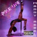 Manny Rebel & Swag Brimm - Pole Life (feat. Swag Brimm)