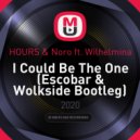 HOURS & Noro ft. Wilhelmina - I Could Be The One