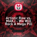 Artistic Raw vs. MAKJ - We Will Rock A Mega Pill In Ibiza